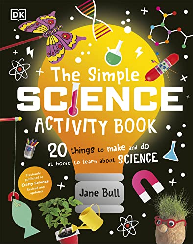 The Simple Science Activity Book: 20 Things to Make and Do at Home to Learn About Science von DK Children