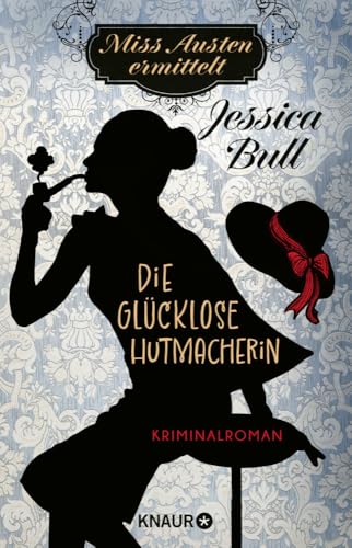 Miss Austen ermittelt. Die glücklose Hutmacherin: Kriminalroman | Cosy Crime meets Regency Romance