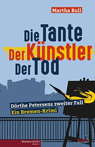 Die Tante Der Künstler Der Tod: Ein Bremen-Krimi (Dörthe Petersen)