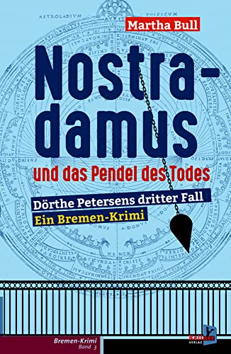 Nostradamus und das Pendel des Todes: Bremen-Krimi Dörthe Petersen Band 3 von Kellner Verlag