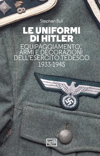 Le uniformi di Hitler (Biblioteca di arte militare)