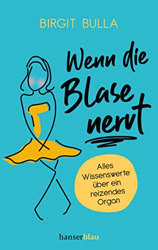 Wenn die Blase nervt: Alles Wissenswerte über ein reizendes Organ von Hanser