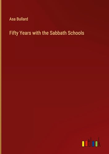 Fifty Years with the Sabbath Schools von Outlook Verlag