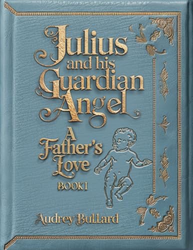 Julius's Guardian Angel: Book 1: A Father's Love von Spines