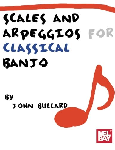 Scales and Arpeggios for Classical Banjo von Mel Bay