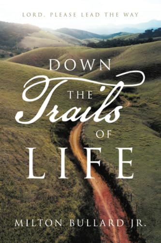 Down the Trails of Life: Lord, Please lead the Way von Inspiring Voices