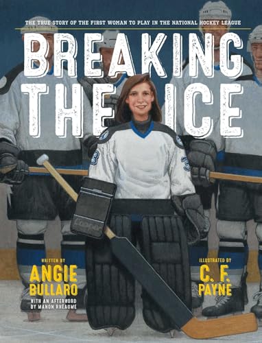 Breaking the Ice: The True Story of the First Woman to Play in the National Hockey League von Simon & Schuster/Paula Wiseman Books
