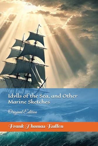 Idylls of the Sea, and Other Marine Sketches: Original Edition von Independently published