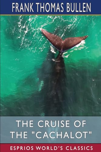 The Cruise of the "Cachalot" (Esprios Classics): Round the World After Sperm Whales von Blurb