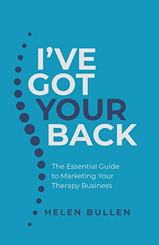 I've Got Your Back: The Essential Guide to Marketing Your Therapy Business von Rethink Press