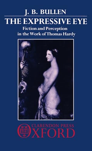 The Expressive Eye: Fiction and Perception in the Work of Thomas Hardy