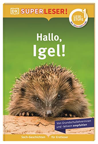 SUPERLESER! Hallo Igel! 1. Lesestufe, Sach-Geschichten für Erstleser. Mit Silbenmethode für Kinder ab 6 Jahren von Dorling Kindersley Verlag