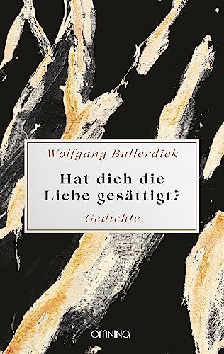 Hat dich die Liebe gesättigt?: Gedichte