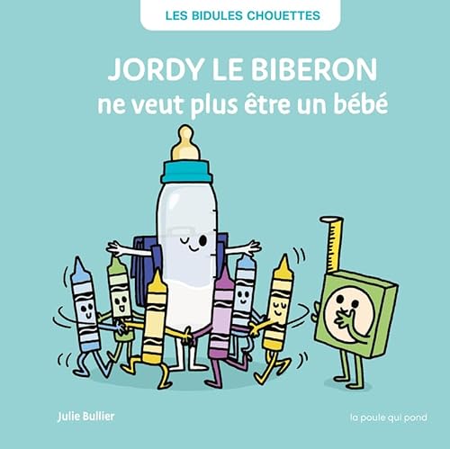 Jordy le biberon ne veut plus être un bébé Jordy le biberon ne veut plus être un bébé von POULE QUI POND