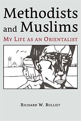 Methodists and Muslims: My Life As an Orientalist (Ilex, 22, Band 22) von Harvard University Press