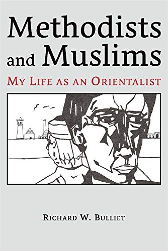 Methodists and Muslims: My Life As an Orientalist (Ilex, 22, Band 22)