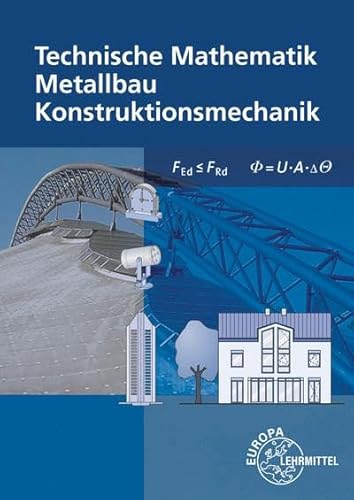 Technische Mathematik Metallbau Konstruktionsmechanik: mit Formelsammlung von Europa Lehrmittel Verlag