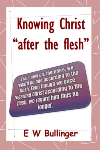 Knowing Christ “after the flesh”
