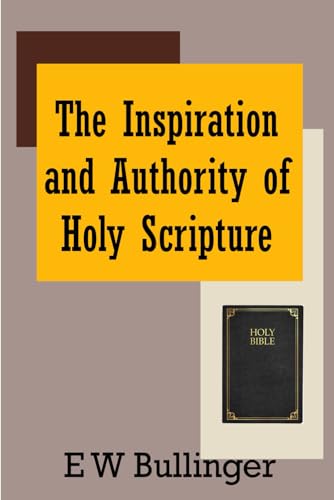 The Inspiration and Authority of Holy Scripture The Inspiration and Authority of Holy Scripture von The Open Bible Trust