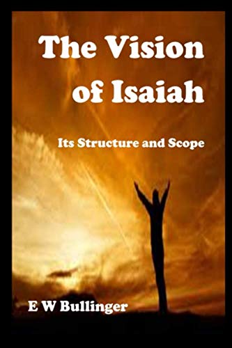 The Vision of Isaiah: Its Structure and Scope