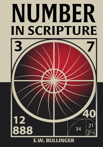 Number in Scripture: Its Supernatural Design and Spiritual Significance Number in Scripture: Its Supernatural Design and Spiritual Significance von The Lost Book Project