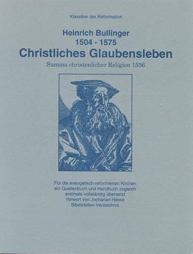 Christliches Glaubensleben: Summa christlicher Religion 1556: Für die evangelisch-reformierten Kirchen ein Quellenbuch und Handbuch zugleich