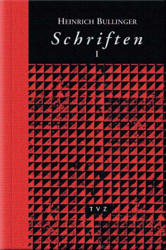 Heinrich Bullinger. Schriften, Band 1 von Tvz - Theologischer Verlag Zurich