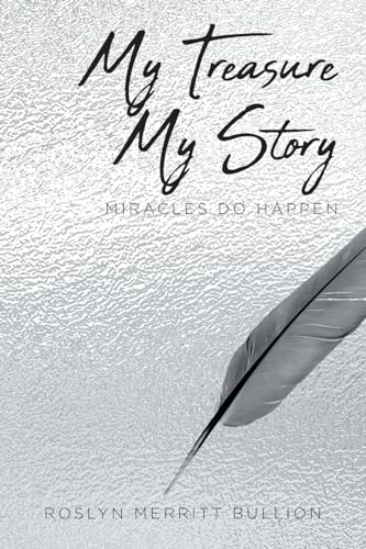 My Treasure My Story: Miracles Do Happen von Christian Faith Publishing