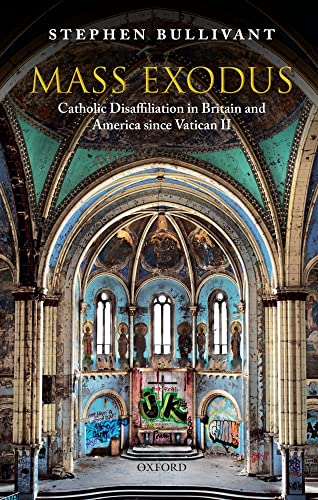 Mass Exodus: Catholic Disaffiliation in Britain and America Since Vatican II von Oxford University Press