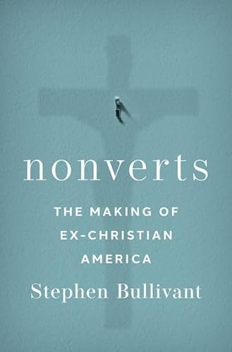 Nonverts: The Making of Ex-Christian America von Oxford University Press Inc