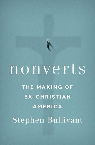 Nonverts: The Making of Ex-Christian America von Oxford University Press Inc