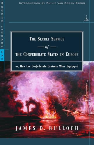 The Secret Service of the Confederate States in Europe: or, How the Confederate Cruisers Were Equipped (Modern Library War) von Modern Library