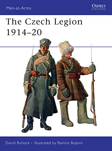The Czech Legion 1914-20 (Men-at-Arms, 447, Band 447)