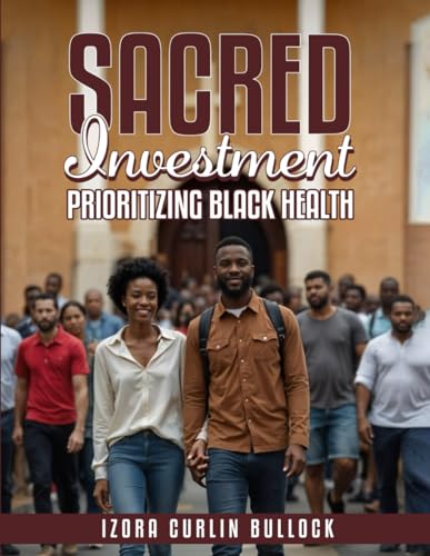 Sacred Investment: Prioritizing Black Health von Self Published