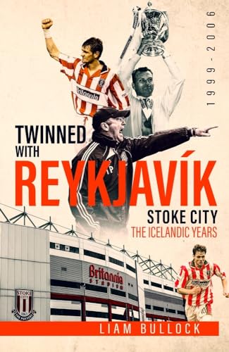 Twinned With Reykjavik: Stoke City; The Icelandic Years von Pitch Publishing Ltd