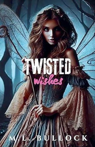 Twisted Wishes von M.L. Bullock