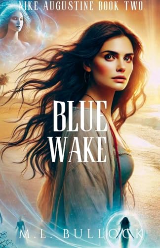 Blue Wake (Nike Augustine, Band 2) von M.L. Bullock