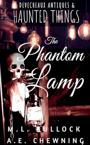 The Phantom Lamp (Devecheaux Antiques and Haunted Things, Band 5) von M.L. Bullock