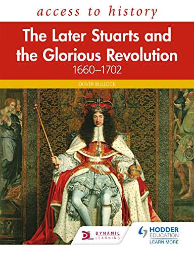 Access to History: The Later Stuarts and the Glorious Revolution 1660-1702 von Hodder Education