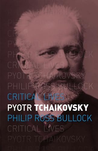 Pyotr Tchaikovsky (Critical Lives) von Reaktion Books