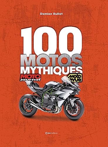 100 Motos Mythiques - de Moto Journal et Moto Revue von CASA