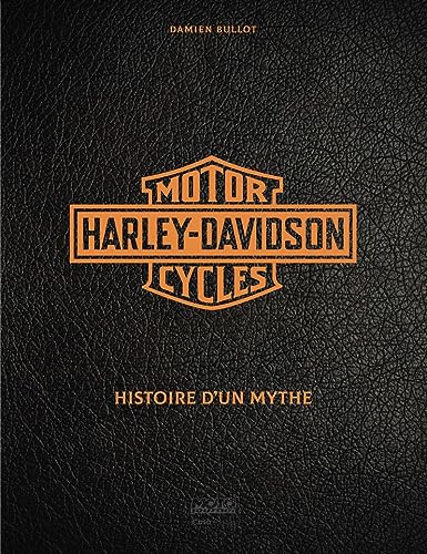 Harley Davidson - Histoire d'un mythe: Since 1903 von CASA