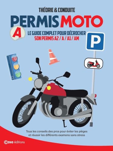 Permis moto 2025 - Le guide complet pour décrocher son permis A2, A, A1, AM: Théorie & conduite. Le guide complet pour décrocher son permis A2, A, A1, AM von CASA