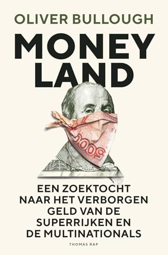 Moneyland: Een zoektocht naar het verborgen geld van de superrijken en de multinationals von Thomas Rap