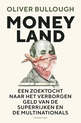 Moneyland: Een zoektocht naar het verborgen geld van de superrijken en de multinationals