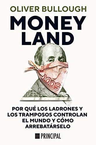 Moneyland: Por qué los ladrones y los tramposos controlan el mundo y cómo arrebatárselo von Principal de los Libros