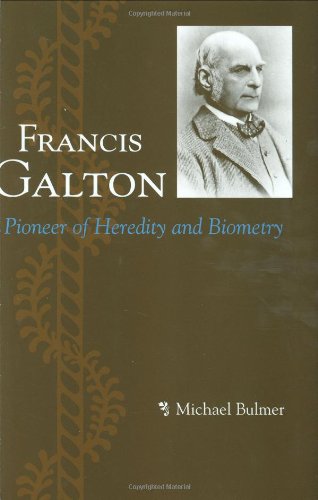 Francis Galton: Pioneer of Heredity and Biometry von Johns Hopkins University Press