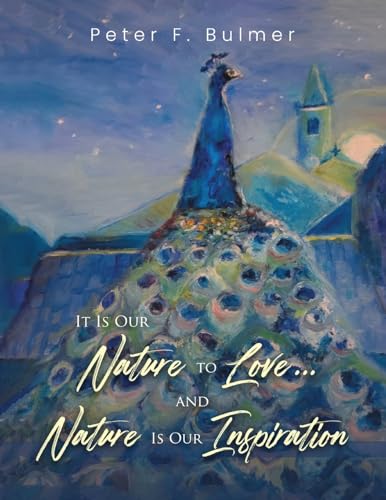 It Is Our Nature to Love... and Nature Is Our Inspiration