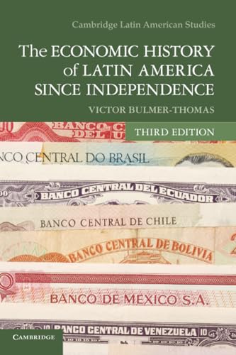 The Economic History of Latin America since Independence, Third Edition (Cambridge Latin American Studies, 98, Band 98) von Cambridge University Press