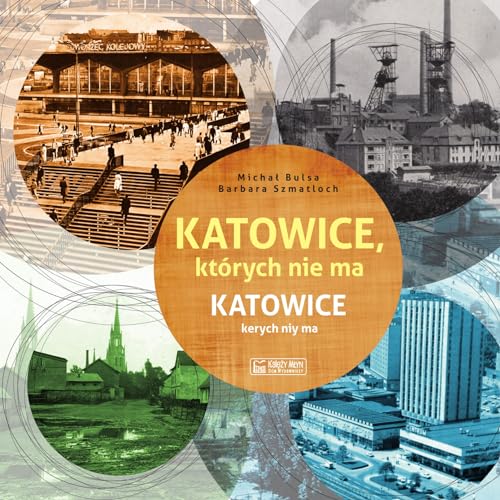 Katowice, których nie ma: Katowice kerych niy ma